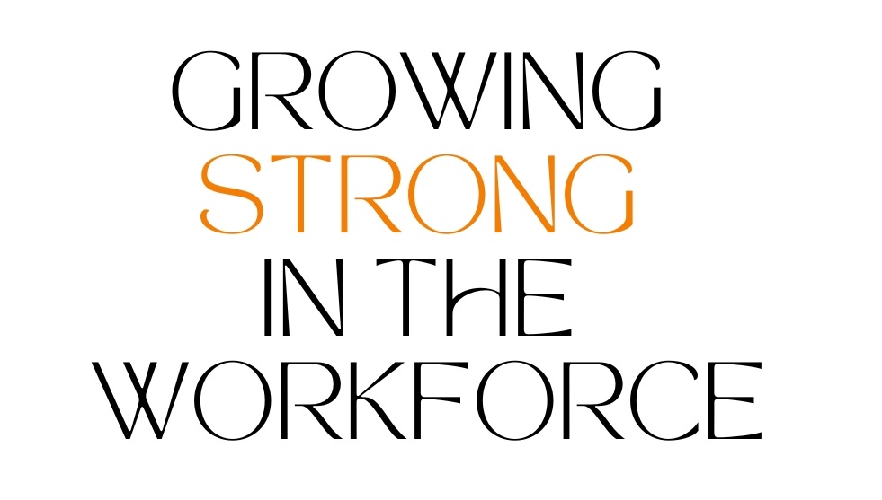 Growing Strong in the Workforce